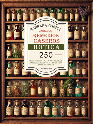 cover image of Barbara O'neill Antiguos Remedios Caseros Botica
